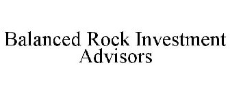 BALANCED ROCK INVESTMENT ADVISORS