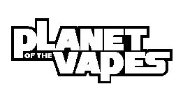 PLANET OF THE VAPES