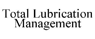 TOTAL LUBRICATION MANAGEMENT