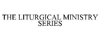 THE LITURGICAL MINISTRY SERIES