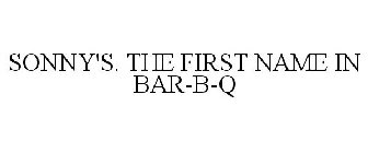 SONNY'S. THE FIRST NAME IN BAR-B-Q