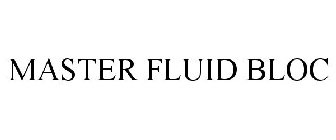 MASTER FLUID BLOC