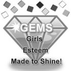 GEMS GIRLS ESTEEM MADE TO SHINE!