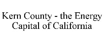 KERN COUNTY - THE ENERGY CAPITAL OF CALIFORNIA