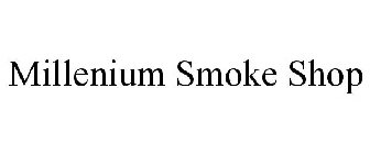 MILLENIUM SMOKE SHOP