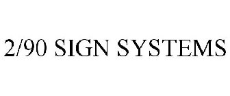 2/90 SIGN SYSTEMS