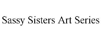 SASSY SISTERS ART SERIES