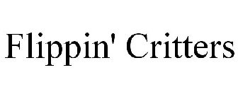 FLIPPIN' CRITTERS