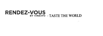 RENDEZ-VOUS BY VINEXPO - TASTE THE WORLD