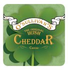 O' SULLIVAN'S THE ORIGINAL IRISH CHEDDAR CHEESE