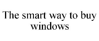 THE SMART WAY TO BUY WINDOWS