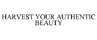 HARVEST YOUR AUTHENTIC BEAUTY