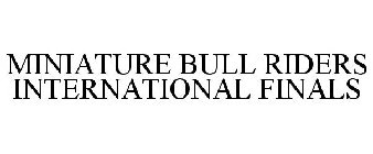 MINIATURE BULL RIDERS INTERNATIONAL FINALS