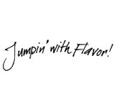 JUMPIN' WITH FLAVOR!