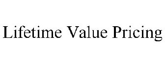 LIFETIME VALUE PRICING