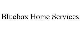 BLUEBOX HOME SERVICES