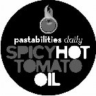 PASTABILITIES DAILY SPICY HOT TOMATO OIL