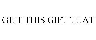 GIFT THIS GIFT THAT