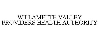 WILLAMETTE VALLEY PROVIDERS HEALTH AUTHORITY
