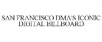 SAN FRANCISCO DMA'S ICONIC DIGITAL BILLBOARD