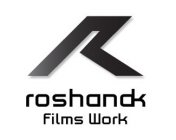 R ROSHANAK FILMS WORK