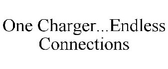 ONE CHARGER...ENDLESS CONNECTIONS