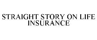 STRAIGHT STORY ON LIFE INSURANCE