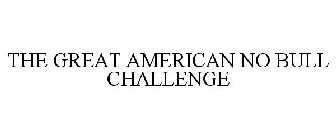 THE GREAT AMERICAN NO BULL CHALLENGE