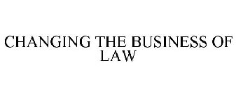 CHANGING THE BUSINESS OF LAW