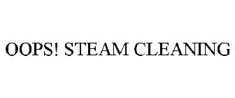OOPS! STEAM CLEANING