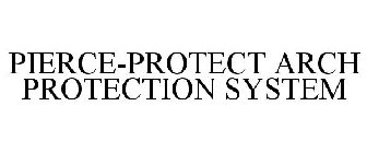 PIERCE-PROTECT ARCH PROTECTION SYSTEM