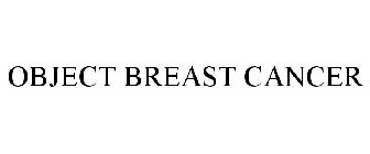 OBJECT BREAST CANCER