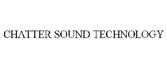 CHATTER SOUND TECHNOLOGY