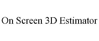 ON SCREEN 3D ESTIMATOR