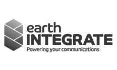 EARTH INTEGRATE POWERING YOUR COMMUNICATIONS