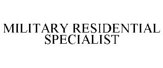 MILITARY RESIDENTIAL SPECIALIST