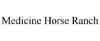 MEDICINE HORSE RANCH