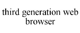 THIRD GENERATION WEB BROWSER