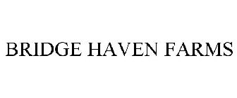 BRIDGE HAVEN FARMS