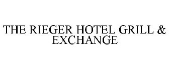 THE RIEGER HOTEL GRILL & EXCHANGE