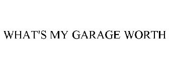WHAT'S MY GARAGE WORTH