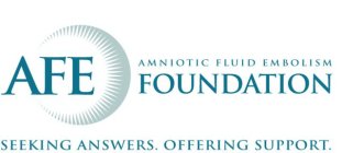 AFE AMNIOTIC FLUID EMBOLISM FOUNDATION SEEKING ANSWERS. OFFERING SUPPORT.