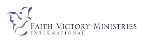 FAITH VICTORY MINISTRIES INTERNATIONAL