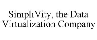 SIMPLIVITY THE DATA VIRTUALIZATION COMPANY