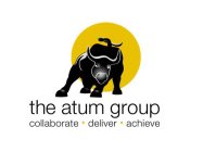 THE ATUM GROUP COLLABORATE · DELIVER · ACHIEVE
