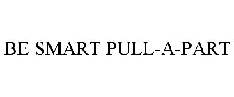 BE SMART PULL-A-PART