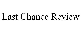 LAST CHANCE REVIEW