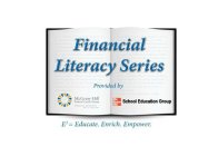 FINANCIAL LITERACY SERIES PROVIDED BY MCGRAW HILL FEDERAL CREDIT UNION FINANCIAL SOLUTIONS FOR A LIFETIME SCHOOL EDUCATION GROUP E3 = EDUCATE.ENRICH.EMPOWER.