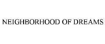 NEIGHBORHOOD OF DREAMS