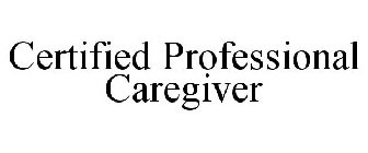 CERTIFIED PROFESSIONAL CAREGIVER